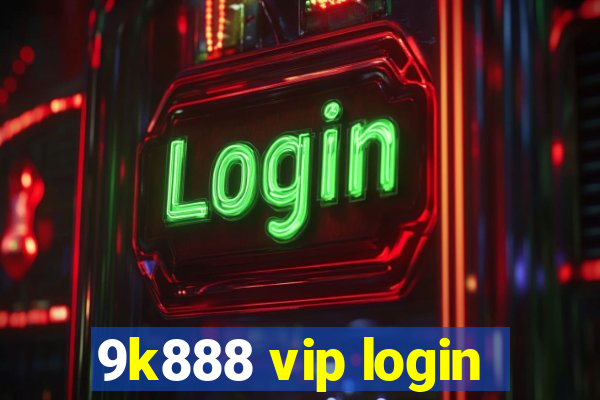 9k888 vip login