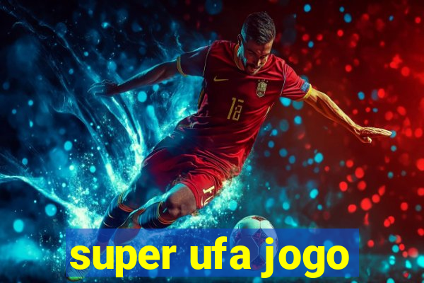 super ufa jogo