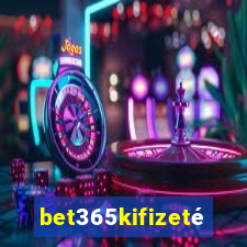 bet365kifizetés