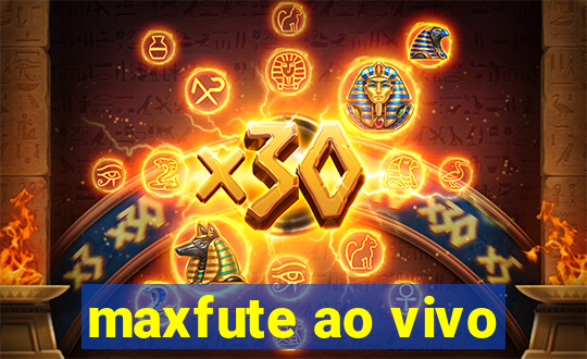 maxfute ao vivo