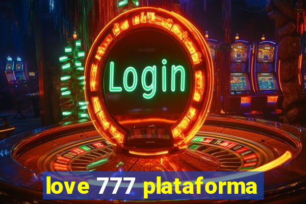 love 777 plataforma