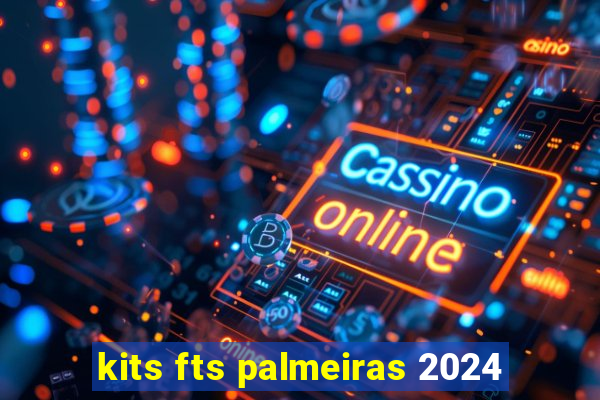 kits fts palmeiras 2024