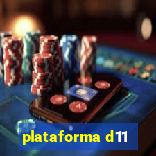 plataforma d11