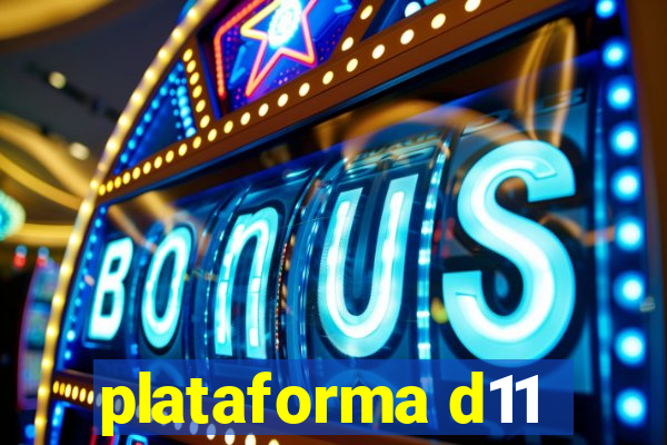 plataforma d11