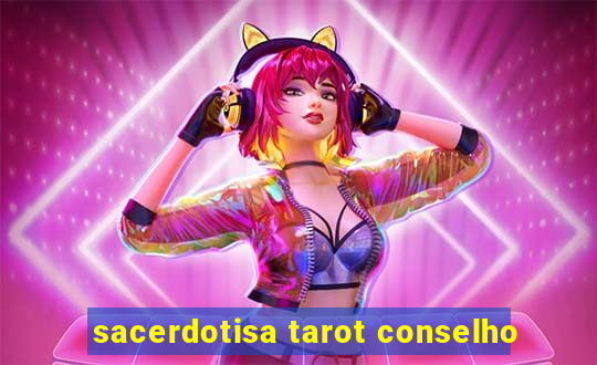 sacerdotisa tarot conselho