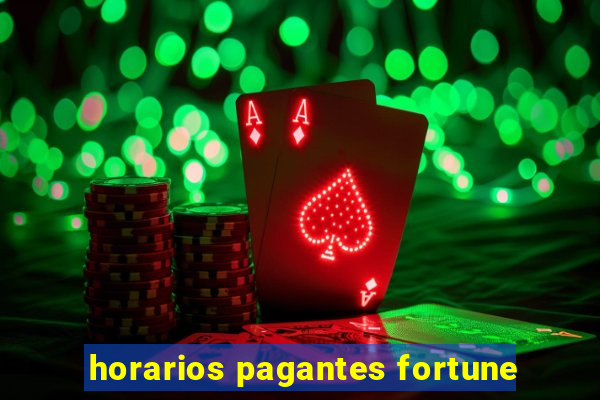 horarios pagantes fortune