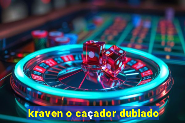 kraven o caçador dublado