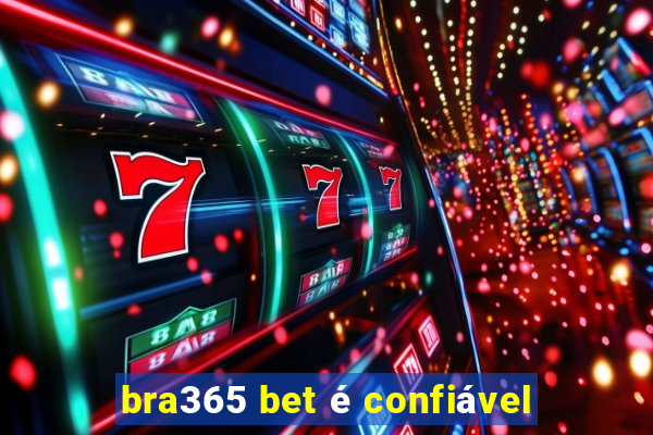 bra365 bet é confiável