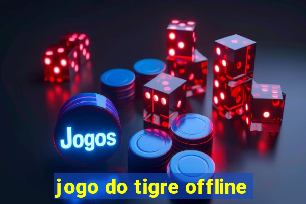 jogo do tigre offline