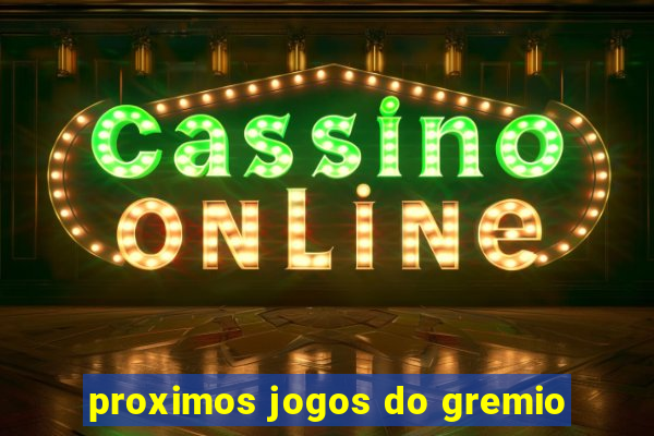 proximos jogos do gremio