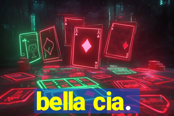 bella cia.