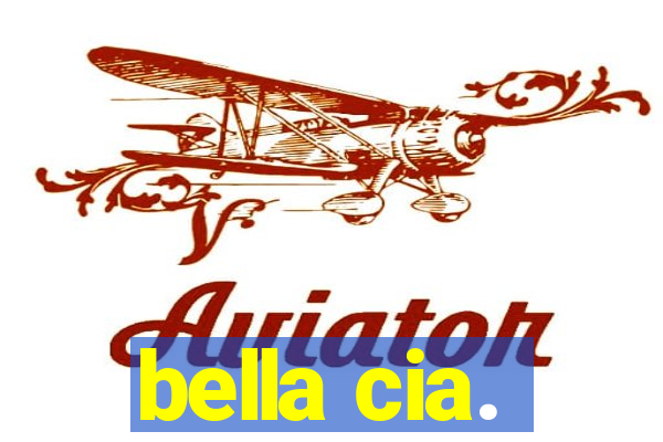 bella cia.