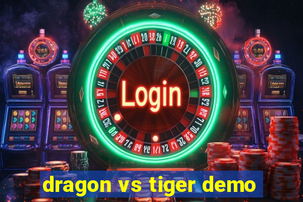 dragon vs tiger demo