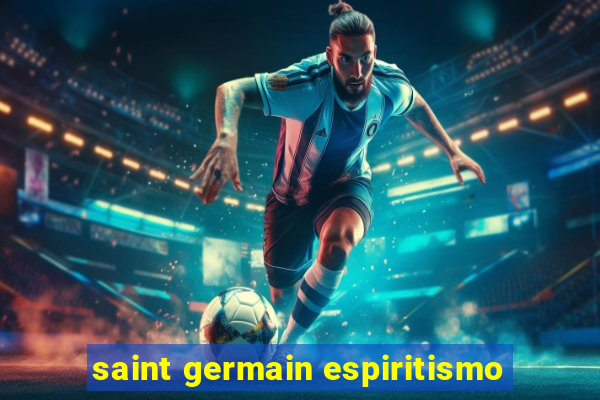 saint germain espiritismo