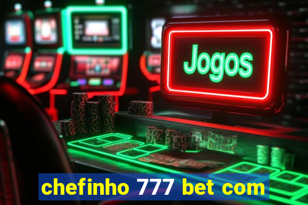 chefinho 777 bet com