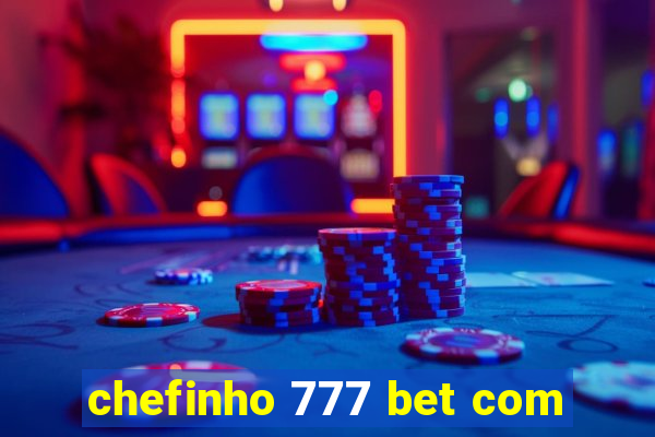 chefinho 777 bet com