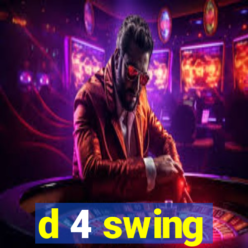 d 4 swing