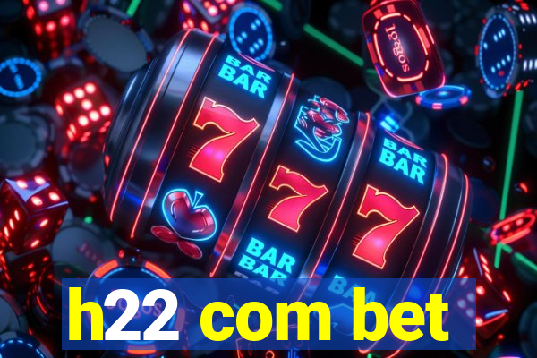 h22 com bet