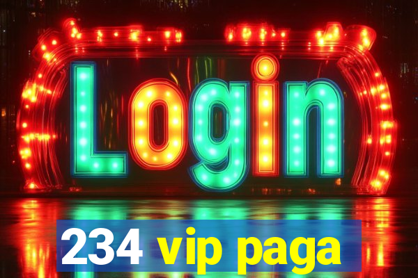 234 vip paga