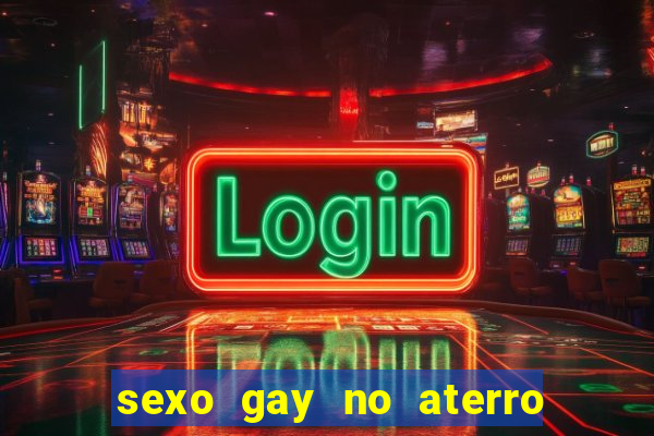 sexo gay no aterro do flamengo