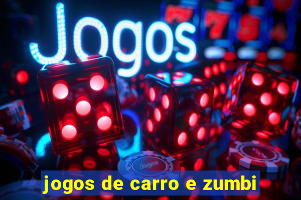 jogos de carro e zumbi