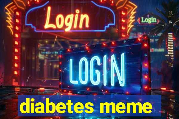 diabetes meme