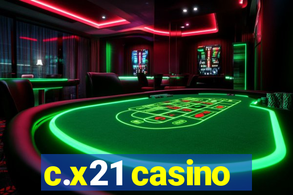 c.x21 casino