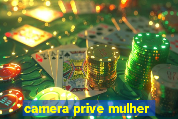 camera prive mulher