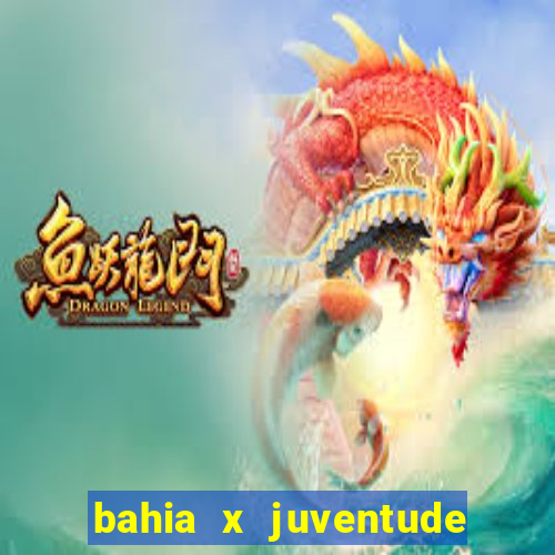 bahia x juventude onde assistir