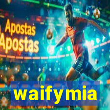 waifymia