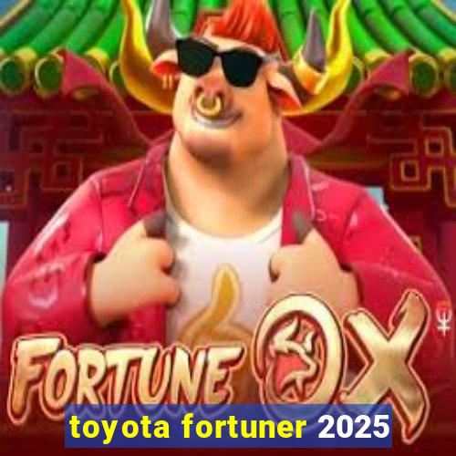 toyota fortuner 2025