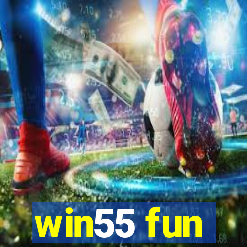 win55 fun