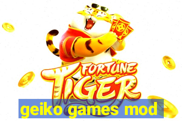 geiko games mod