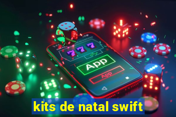 kits de natal swift