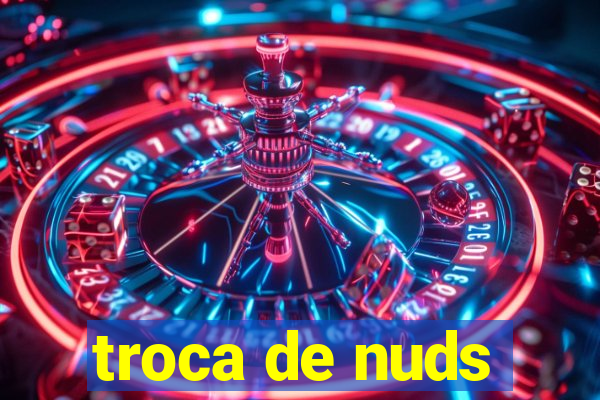 troca de nuds