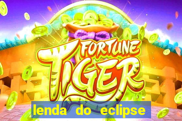 lenda do eclipse sol e lua