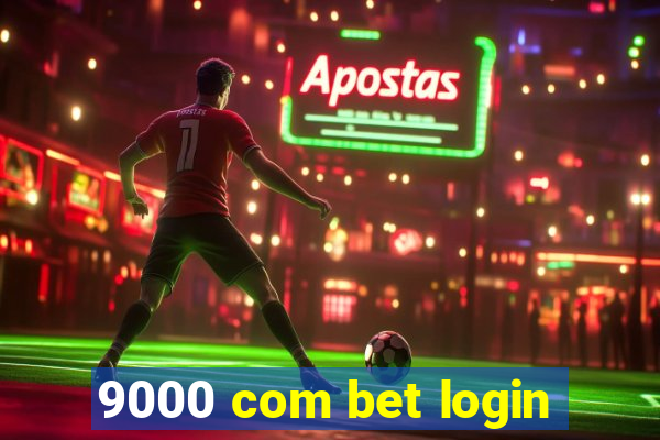 9000 com bet login