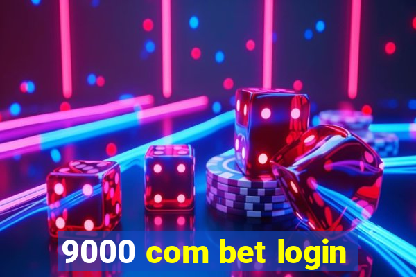 9000 com bet login