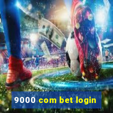 9000 com bet login