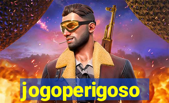 jogoperigoso