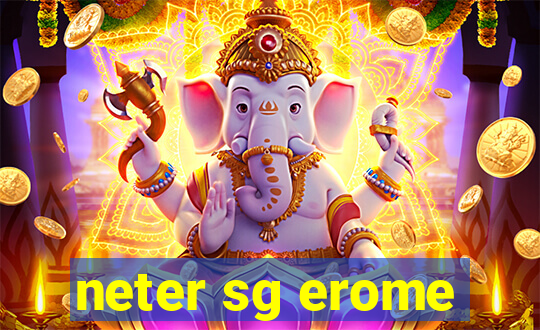 neter sg erome