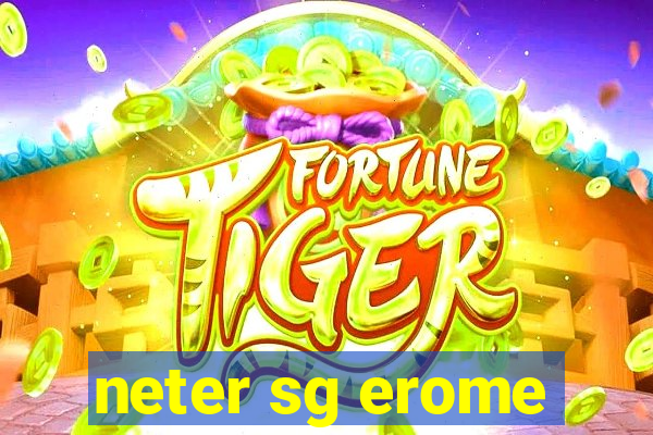 neter sg erome