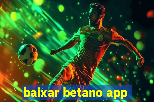 baixar betano app