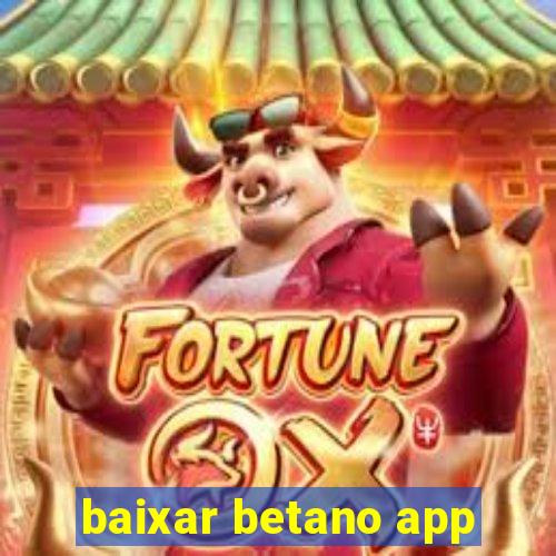 baixar betano app