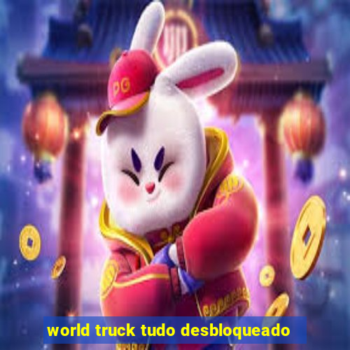 world truck tudo desbloqueado