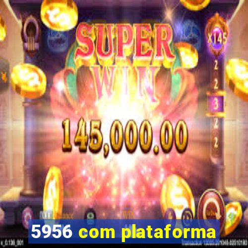 5956 com plataforma