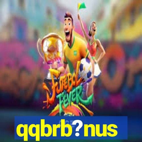 qqbrb?nus