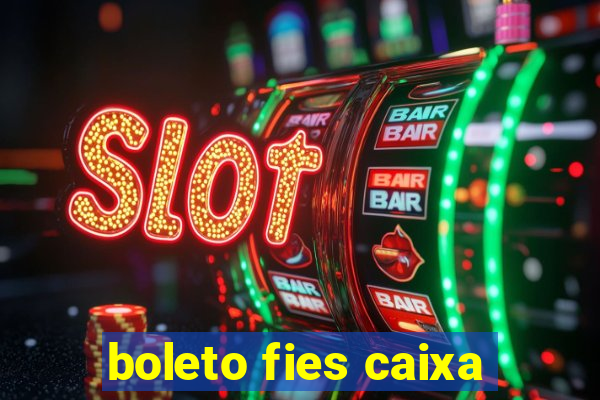 boleto fies caixa