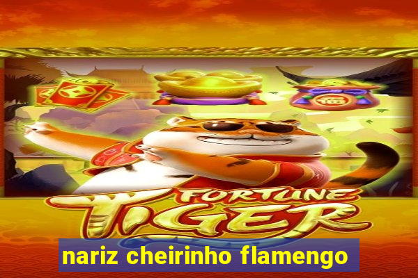 nariz cheirinho flamengo