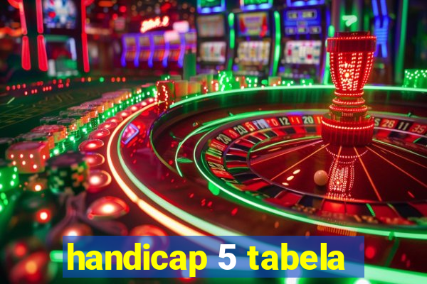 handicap 5 tabela